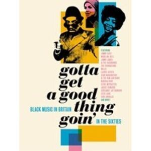 Various Artists - Gotta Get A Good Thing Goin: Music Of Black Britain In The 60s